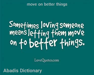 move on better things